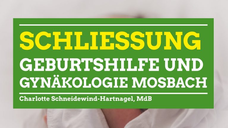 Schließung Geburtshilfe und Gynäkologie Mosbach – Charlotte Schneidewind-Hartnagel, MdB