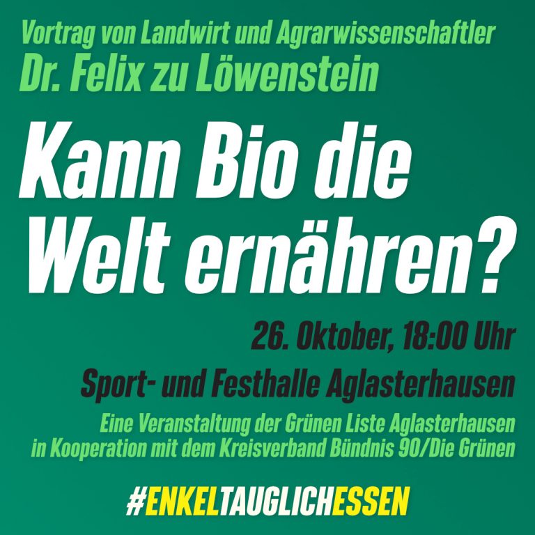 Kann Bio die Welt ernähren? Vortrag mit Dr. Felix zu Löwenstein (26. Oktober)